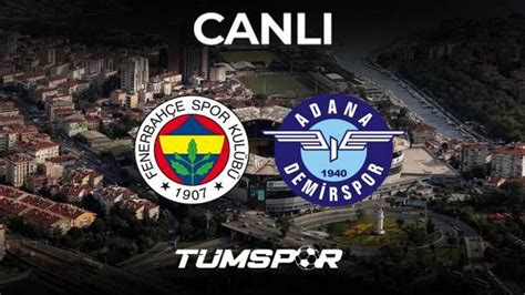 Fenerbahçe adana demirspor maçı canlı